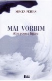 Mai vorbim. Alte poeme ligure - Mircea Petean, 2020