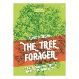 Ghid Culegere Plante din Copaci Tree Forager, Autor Adele - Ilustratii Botanice, Retete, Sfaturi, 40 Specii Arbori