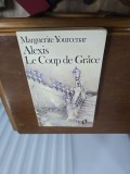 Alexis. Le coup de Grace - Marguerite Yourcenar