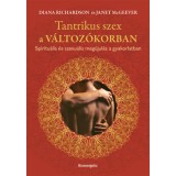 Tantrikus szex a v&aacute;ltoz&oacute;korban - Spiritu&aacute;lis &eacute;s szexu&aacute;lis meg&uacute;jul&aacute;s a gyakorlatban - Janet McGeever