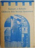 Calatorie prin Vechiul Testament - Samuel J. Schultz (Carte Anticariat) - Stare Buna