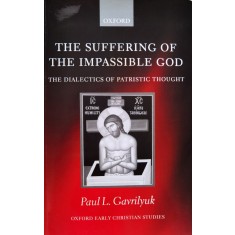 The Suffering Of The Impassible God - Paul L. Gavrilyuk , B1057