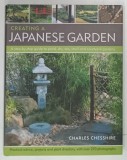 CREATING A JAPANESE GARDEN , A STEP-BY-STEP GUIDE TO POND , DRY , TEA , STROLL AND COURTYARD GARDENS by CHARLES CHESSHIRE , 2011