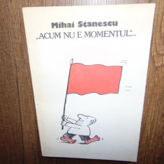 Mihai Stanescu -Acum Este Momentul -Album Caricaturi anul 1990