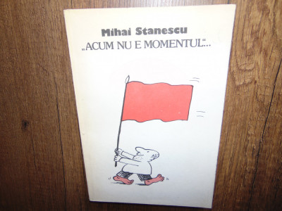 Mihai Stanescu -Acum Este Momentul -Album Caricaturi anul 1990 foto