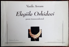 VASILE AVRAM: ELEGIILE ORHIDEEI (POEM TRANSCENDENTAL) [VOLUM POSTUM / EDITURA ECCLESIA / NICULA 2004] foto
