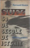 Suez - 50 de secole de istorie - Bernard Simiot