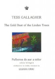 Cumpara ieftin Pulberea de aur a teilor. The gold dust of the linden trees. Editie bilingva/Tess Gallagher, Baroque Books&amp;Arts