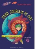 Tara soarelui pe dos. Primavara (Mic ghid de cultura japoneza) - Dorothea Ko