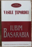 Iubim Basarabia - Vasile Tepordei