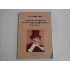 Confluente ale melosului cu tipuri de personaje verdiene (voci grave) - Paul BASACOPOL (dedicatie si autograf)