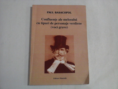 Confluente ale melosului cu tipuri de personaje verdiene (voci grave) - Paul BASACOPOL (dedicatie si autograf) foto