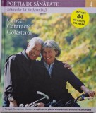 Portia de sanatate 4. Remedii la indemana. Cancer. Cataracta. Colesterol