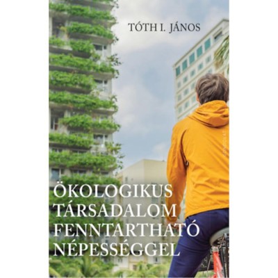 &amp;Ouml;kologikus t&amp;aacute;rsadalom fenntarthat&amp;oacute; n&amp;eacute;pess&amp;eacute;ggel - T&amp;oacute;th I. J&amp;aacute;nos foto