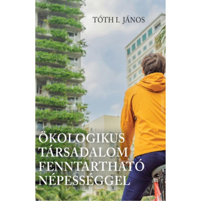 &Ouml;kologikus t&aacute;rsadalom fenntarthat&oacute; n&eacute;pess&eacute;ggel - T&oacute;th I. J&aacute;nos