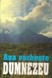 Asa Vorbeste Dumnezeu - 2000 de respunsuri din Sfintele Scripturi pentru omul modern