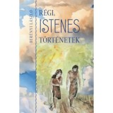 R&eacute;gi istenes t&ouml;rt&eacute;netek - Ber&eacute;nyi L&aacute;szl&oacute;