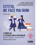 Cititul ne face mai buni. Limba si literatura romana. Notiuni, aplicatii, repere istorice. Clasa a XII-a