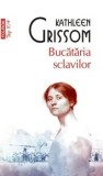 Bucataria sclavilor (Top 10+)/Kathleen Grissom, Polirom