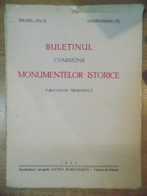 BULETINUL COMISIUNII MONUMENTELOR ISTORICE , PUBLICATIE TRIMESTRIALA , ANUL XXX, FASCICOLA 94 , OCTOMBRIE-DECEMBRIE , Bucuresti 1937 foto