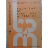 PROBLEME DE STRUCTURI ALGEBRICE-C. NASTASESCU, G. ANDREI, M. TENE, I. OTARASANU-172888
