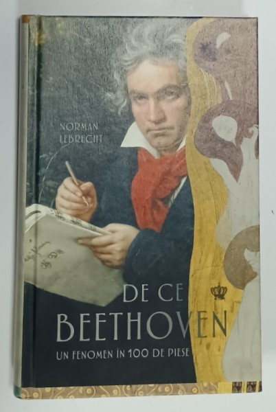 DE CE BEETHOVEN , UN FENOMEN IN 100 DE PIESE de NORMAN LEBRECHT , 2023