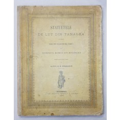 STATUETELE DE LUT DIN TANAGRA SI IN SPECIAL CELE DIN COLECTIUNEA ESARCU , descrise si reproduse de AURELIA M. BRAGADIR , 1894 , DEDICATIE *