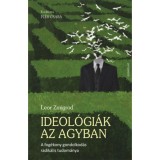 Ideol&oacute;gi&aacute;k az agyban - A fog&eacute;kony gondolkod&aacute;s radik&aacute;lis tudom&aacute;nya - Leor Zmigrod