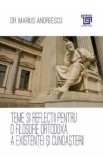 Teme si reflectii pentru o filosofie ortodoxa a existentei si cunoasterii - Marius Andreescu