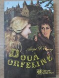 Două Orfeline - Adolph D&#039;Ennery, Roman, Editura Orizonturi 1990, 248 pagini, Beletristica