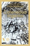 Cafeneaua ingerilor - Horia Badescu