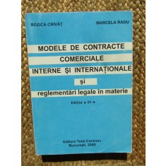 MODELE DE CONTRACTE COMERCIALE INTERNE SI INTERNATIONALE SI REGLEMENTARI LEGALE IN MATERIE,EDITIA A II-A-ROZICA CRIVAT,MARCEL RADU,BUC.2000