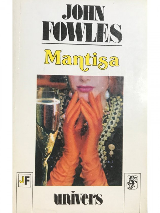 John Fowles - Mantisa (editia 1995)