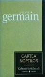 Sylvie Germain - Cartea Noptilor