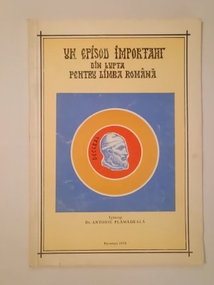 Episcop Antonie Plămădeală (dedicație) - Un episod important din lupta pentru limba rom&amp;acirc;nă foto
