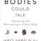 If Our Bodies Could Talk: A Guide to Operating and Maintaining a Human Body