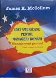 IDEI AMERICANE PENTRU MANAGERI ROMANI. MANAGEMENT GENERAL-JAMES K. MCCOLLUM-237849
