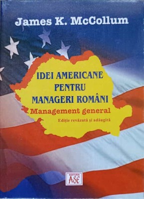 IDEI AMERICANE PENTRU MANAGERI ROMANI. MANAGEMENT GENERAL-JAMES K. MCCOLLUM-237849 foto