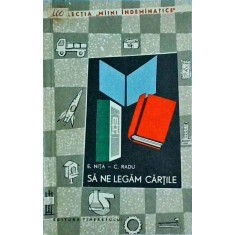 C. Radu, E. Nita - Sa ne legam cartile
