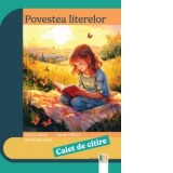 Povestea literelor. Caiet de citire