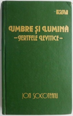 Umbre si lumina. Jertfele levitice &amp;ndash; Ion Socoteanu foto