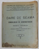 UNIUNEA DE COOPERATIVE &#039;&#039; MUNTENIA &#039;&#039; - DARE DE SEAMA A CONSILIULUI DE ADMINISTRATIE SI RAPORTUL CENZORILOR ...24 OCTOMBRIE 1930 , PREZINTA PETE , URM