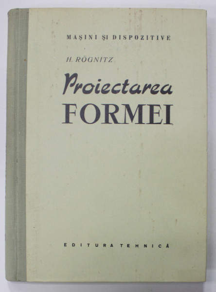 PROIECTAREA FORMEI de H. ROGNITZ , 1958
