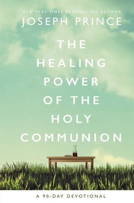 The Healing Power of the Holy Communion: A 90-Day Guide to Divine Health foto