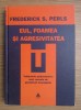 RARA, EUL, FOAMEA SI AGRESIVITATEA. TULBURARILE PSIHOAFECTIVE SUNT CAUZATE DE GESTALT-URI INCOMPLETE. Frederick S. Perls 2008, Trei