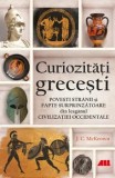 Cumpara ieftin Curiozitati grecesti. Povesti stranii si fapte surprinzatoare din leaganul civilizatiei occidentale/J.C. McKeown