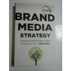 BRAND MEDIA STRATEGY * INTEGRATED COMMUNICATIONS PLANNING IN THE GIGITAL ERA (Strategia Brand Media * Planificarea comunicatiilor integrate i