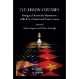 Collision Courses - Hungary's Room for Manoeuvre in the U.S.-China Great Power Games
