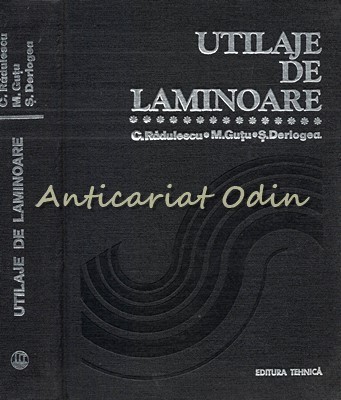 Utilaje De Laminoare - C. Radulescu, M. Gutu, S. Derlogea foto