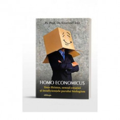Homo economicus. Iisus Hristos, sensul creatiei si insuficientele purului biologism - Cristinel Ioja
